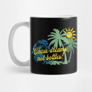 Chase Dreams Not Bottles Mug